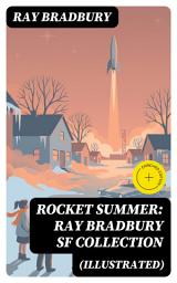 Icon image Rocket Summer: Ray Bradbury SF Collection (Illustrated): Enriched edition. Space Stories: Jonah of the Jove-Run, Zero Hour, Rocket Summer, Lorelei of the Red Mist