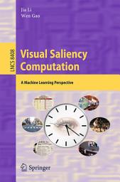 Icon image Visual Saliency Computation: A Machine Learning Perspective