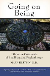 Icon image Going on Being: Life at the Crossroads of Buddhism and Psychotherapy