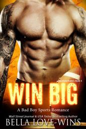Icon image Win Big: A Bad Boy Sports Romance