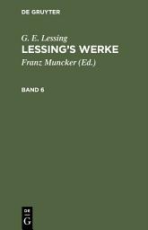 Icon image G. E. Lessing: Lessing’s Werke. Band 6