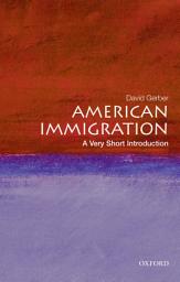 Icon image American Immigration: A Very Short Introduction