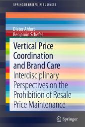 Icon image Vertical Price Coordination and Brand Care: Interdisciplinary Perspectives on the Prohibition of Resale Price Maintenance