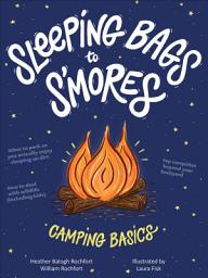 Icon image Sleeping Bags to S'mores: Camping Basics