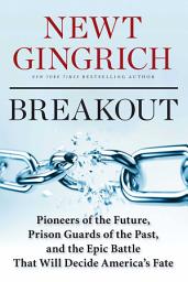 Icon image Breakout: Pioneers of the Future, Prison Guards of the Past, and the Epic Battle That Will Decide America's Fate