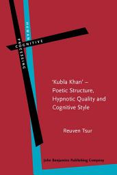 Icon image Kubla Khan  Poetic Structure, Hypnotic Quality and Cognitive Style: A study in mental, vocal and critical performance