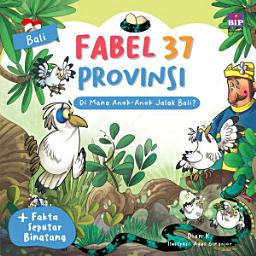 Icon image Fabel 37 Provinsi - Bali: Di Mana Anak-anak Jalak Bali?