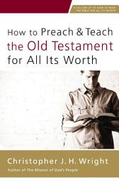 Icon image How to Preach and Teach the Old Testament for All Its Worth