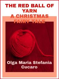 Icon image The red ball of yarn: A Christmas fairy tale