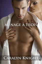 Icon image Ménage à Trois: Une Partie à Trois Imprévue
