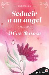 Icon image Seducir a un ángel (Huxtable 4)