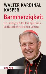 Icon image Barmherzigkeit: Grundbegriff des Evangeliums – Schlüssel christlichen Lebens