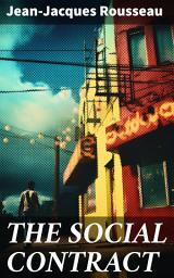 Icon image THE SOCIAL CONTRACT: Exploring the Principles of Political Authority and a Just Society