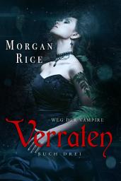 Icon image Verraten (Band #3 Der Weg Der Vampire)