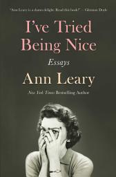 Icon image I've Tried Being Nice: Essays