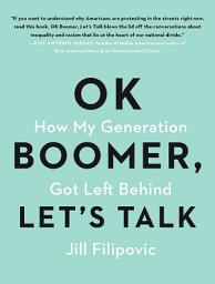 Icon image OK Boomer, Let's Talk: How My Generation Got Left Behind