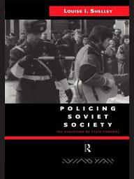 Icon image Policing Soviet Society: The Evolution of State Control