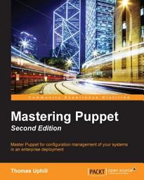 Icon image Mastering Puppet: Master Puppet for configuration management of your systems in an enterprise deployment, Edition 2