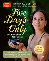 Icon image Five days only. Die Revolution des Fastens: Reduziere Bauchfett, aktiviere die Zellerneuerung und fühl dich jünger durch 5 Tage Scheinfasten. Mit 42 leckeren Rezepten (Platz 1 SPIEGEL Bestseller)