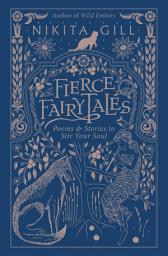 Icon image Fierce Fairytales: Poems and Stories to Stir Your Soul