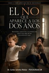 Icon image EL NO QUE APARECE A LOS DOS AÑOS: Berrinches, autonomía y la primera vez que tu hijo deja de ser una extensión tuya