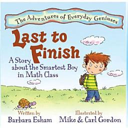 Icon image Last To Finish A Story About the Smartest Boy in Math Class (Math Difficulty, Dyslexia, ADHD, ADD)