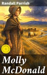 Icon image Molly McDonald: Enriched edition. A Tale of the Old Frontier