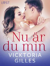 Icon image Nu är du min - erotisk novell