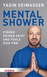 Icon image Mental Shower: Stärke deinen Geist und fühle dich frei. Mit einem Vorwort von Dan Millman