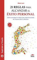 Icon image 21 reglas para alcanzar el éxito personal: Guía práctica