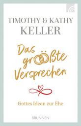 Icon image Das größte Versprechen: Gottes Ideen zu Ehe