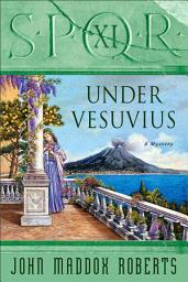 Icon image SPQR XI: Under Vesuvius: A Mystery