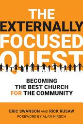 Icon image The Externally Focused Quest: Becoming the Best Church for the Community