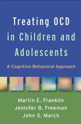 Icon image Treating OCD in Children and Adolescents: A Cognitive-Behavioral Approach