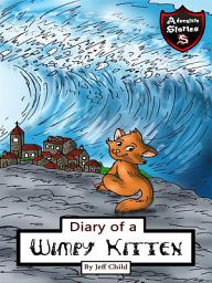 Icon image Diary of a Wimpy Kitten: A Cat’s Tale of Heroism and Courage