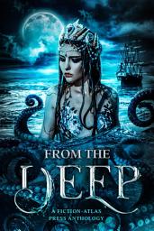 Icon image From The Deep: A Fiction-Atlas Press Anthology