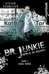 Icon image Dr. Junkie - Berlin im Rausch: Band 3: Legal Highs