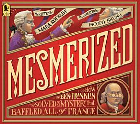 Icon image Mesmerized: How Ben Franklin Solved a Mystery that Baffled All of France