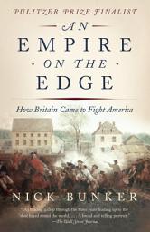 Icon image An Empire on the Edge: How Britain Came to Fight America
