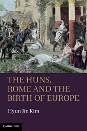 Icon image The Huns, Rome and the Birth of Europe