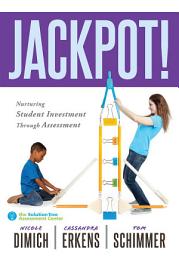 Icon image Jackpot!: Nurturing Student Investment Through Assessment (An actionable plan for increasing student engagement)
