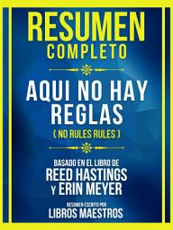 Icon image Resumen Completo - Aqui No Hay Reglas (No Rules Rules) - Basado En El Libro De Reed Hastings Y Erin Meye