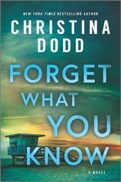 Icon image Forget What You Know: A Novel