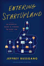 Icon image Entering StartUpLand: An Essential Guide to Finding the Right Job