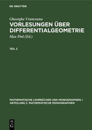 Icon image Gheorghe Vranceanu: Vorlesungen über Differentialgeometrie. Teil 2
