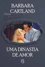 Icon image Uma dinastia de amor