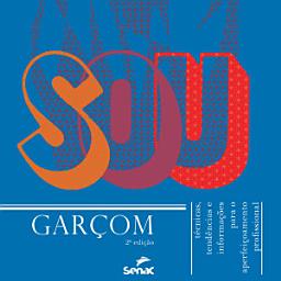 Icon image Sou garçom: técnicas, tendências e informações para o aperfeiçoamento profissional, Edição 2