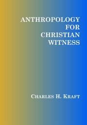 Icon image Anthropology for Christian Witness