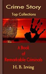 Icon image A Book of Remarkable Criminals: Top Crime Story