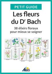 Icon image Les fleurs du Dr Bach: 38 élixirs floraux pour mieux se soigner